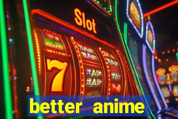 better anime download apk